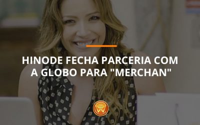 Hinode fecha parceria com a Globo para “Merchan”