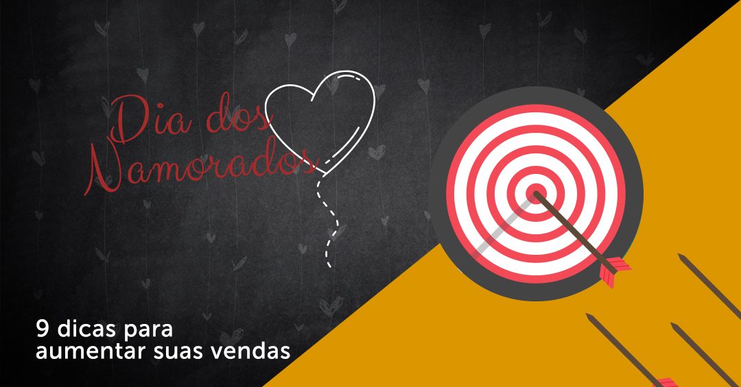 9 Dicas para aumentar as vendas no mês dos Namorados