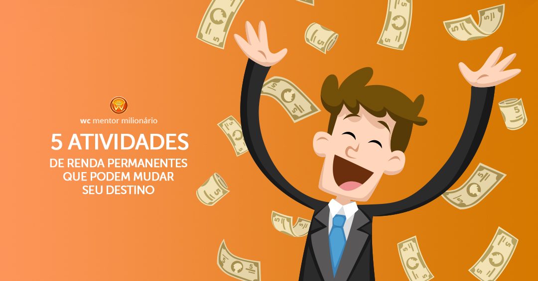 5 Atividades de Renda Permanente que Podem Mudar o Seu Destino!