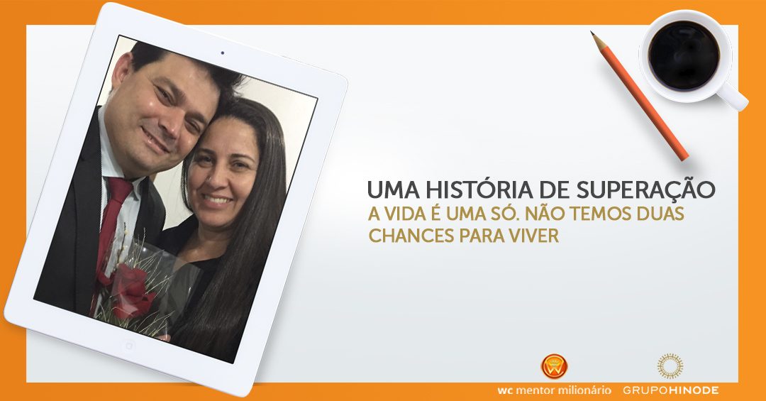 Uma História de Superação: “A vida é uma só. Não temos duas vidas para Viver” Adjenio Coelho